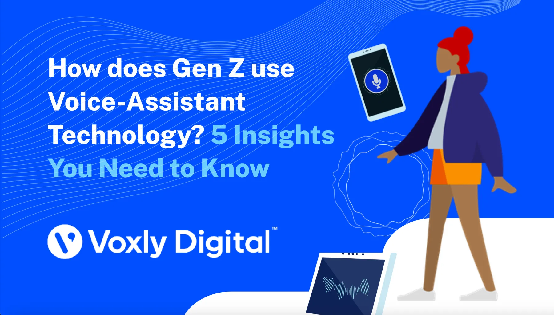 How do Gen Z use Voice-Assistant Technology? 6 Insights You Need to Know